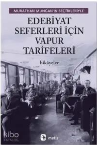 Edebiyat Seferleri İçin Vapur Tarifeleri; Murathan Mungan'ın Seçtikleriyle