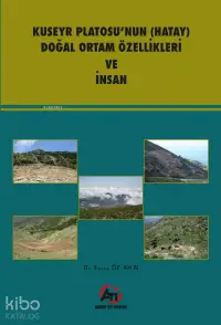 Kuseyr Platosu'nun ( Hatay) Doğal Ortam Özellikleri ve İnsan