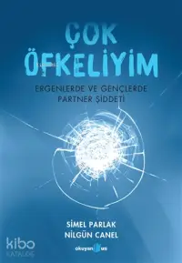 Çok Öfkeliyim; Ergenlerde ve Gençlerde Partner Şiddeti