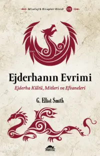 Ejderhanın Evrimi;Ejderha Kültü, Mitleri ve Efsaneleri