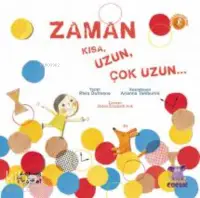 Zaman Kısa, Uzun, Çok Uzun... ;Le temps, ça dure, un peu, beaucoup, énormément...