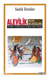 Alevilik Nedir Ne Değildir?