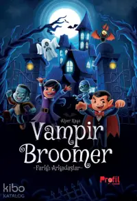 Vampir Broomer;Farklı Arkadaşlar