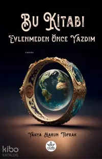 Bu Kitabı Evlenmeden Önce Yazdım