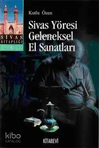 Sivas Yöresi Geleneksel El Sanatları