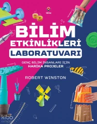  Bilim Etkinlikleri Laboratuvarı Genç Bilim İnsanları için Harika Projeler | Bilim Etkinlikleri Laboratuvarı Genç Bilim İnsanları için Harika Projeler | Robert Winston | Aslı Zülal Arıkan | Tübitak | 9786053126942 