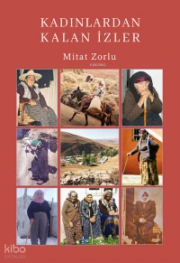  Kadınlardan Kalan İzler | Kadınlardan Kalan İzler | Mithat Zorlu | Yoldakitap | 9786259134901 