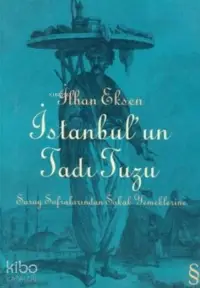 İstanbul'un Tadı Tuzu; Saray Sofralarından Sokak Yemeklerine