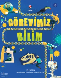 Görevimiz Bilim | Görevimiz Bilim | Tom Mumbray | Bilge Tanrıseven | Geraldine Sky | Can Tuğrul | Tübitak | 9786053126966 
