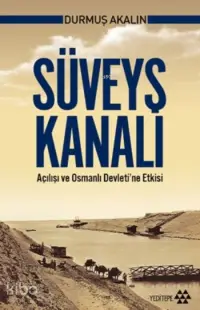 Süveyş Kanalı Açılışı ve Osmanlı Devleti'ne Etkisi