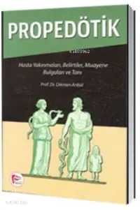 Propedötik Hasta Yakınmaları Belirtiler Muayene Bulguları ve Tanı