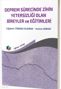 Deprem Sürecinde Zihin Yetersizliği Olan Bireyler ve Eğitimleri;Ebeveynler, Eğitimciler, Öğrenciler İçin