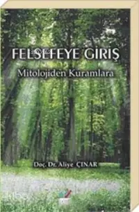 Felsefeye Giriş; Mitolojiden Kuramlara