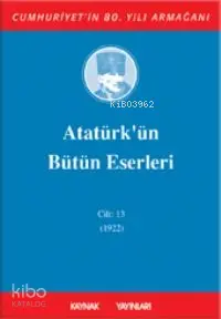 Atatürk'ün Bütün Eserleri (Cilt 13)