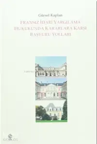 Fransız İdari Yargılama Hukukunda Kararlara Karşı Başvuru Yolları