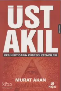 Üst Akıl; Derin İktidarın Küresel Efendileri