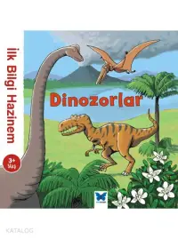 İlk Bilgi Hazinem - Dinozorlar