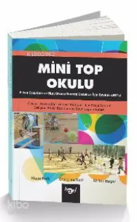 Mini Top Okulu; Erken Çocukluk ve Okul Öncesi Dönemi Çocuklar İçin Oyun Abc'si