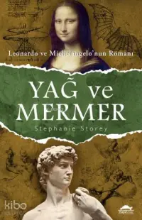 Yağ ve Mermer; Leonardo ve Michelangelo'nun Romanı