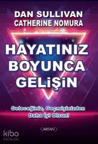 Hayatınız Boyunca Gelişin; Geleceğiniz, Geçmişinizden Daha İyi Olsun!