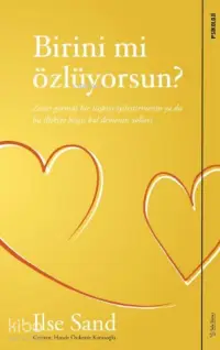 Birini mi Özlüyorsun; Zarar Görmüş Bir İlişkiyi İyileştirmenin ya da Bu İlişkiye Hoşça Kal Demenin Yolları