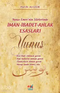 Yunus Emre'nin Şiirlerinde İman-İbâdet-Ahlâk Esaslari