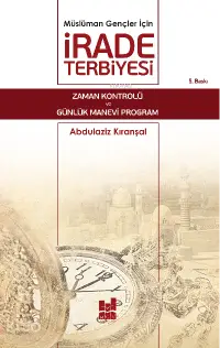 Müslüman Gençler İçin İrade Terbiyesi; Zaman Kontrolü ve Günlük Manevi Program