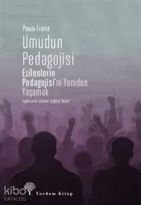 Umudun Pedagojisi;Ezilenlerin Pedagojisi’ni Yeniden Yaşamak