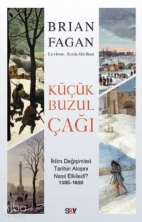 Küçük Buzul Çağı - İklim Değişimleri Tarihin Akışını Nasıl Etkiledi?