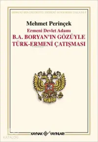 Ermeni Devlet Adamı B. A. Boryan'ın Gözüyle Türk-Ermeni Çatışması