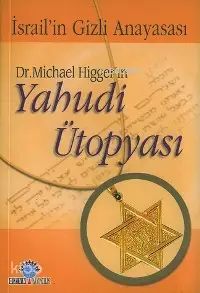 Dr. Michael Higger'ın Yahudi Ütopyası; İsrail'in Gizli Anayasası