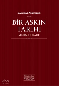  Bir Aşkın Tarihi | Bir Aşkın Tarihi | Mehmet Rauf | Seval Şahin | Sanat Kritik Yayınları | 9786259293578 