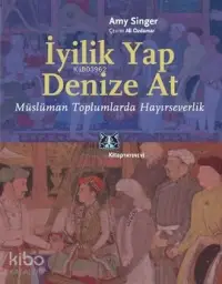 İyilik Yap Denize At; Müslüman Toplumlarda Hayırseverlik