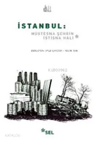  İstanbul Müstesna Şehrin İstisna Hali | Ayşe Çavdar Pelin Tan | Ayşe Çavdar | Pelin Tan | Sel Yayıncılık | 9789755706368 | 