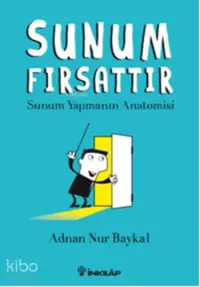 Sunum Fırsattır; Sunum Yapmanın  Anatomisi