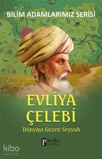 Evliya Çelebi; Dünyayı Gezen Seyyah