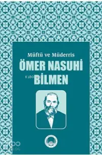 Müftü ve Müderris Ömer Nasuhi Bilmen Sempozyum Tebliğleri