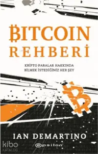 Bitcoin Rehberi; Kripto Paralar Hakkında Bilmek İstediğiniz Her Şey