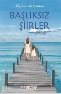 Başlıksız Şiirler Küçüğüm