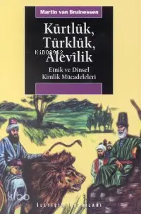 Kürtlük, Türklük, Alevilik; Etnik ve Dinsel Kimlik Mücadeleleri