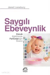 Saygılı Ebeveynlik; Çocuk Eğitiminde Farkındalığın Önemi