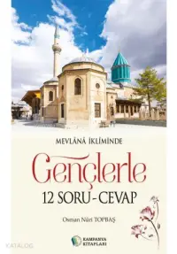 Mevlanadan Gençlerle 12 Soru – Cevap