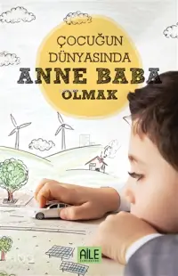 Çocuğun Dünyasında Anne Baba Olmak