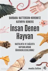 İnsan Denen Hayvan;Hastalıkta Ve Sağlıkta Hayvanlardan Öğrenebileceklerimiz