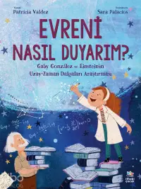 Evreni Nasıl Duyarım? - Gaby González ve Einstein’ın Uzay-Zaman Dalgaları Araştırması