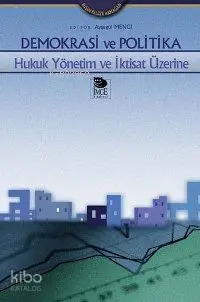 Demokrasi ve Politika - Hukuk Yönetim ve İktisat Üzerine