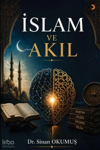  İslam ve Akıl | İslam ve Akıl | Sinan Okumuş | Cinius Yayınları | 9786258834901 