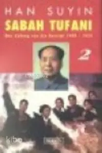  Sabah Tufanı 2 Mao Zedung ve Çin Devrimi | Han Suyin | M Kürşat Bozkurt | Berfin Yayınları | 9789757354055 | 