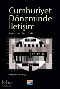 Cumhuriyet Döneminde İletişim; Kurumlar, Politikalar