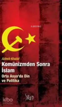 Komünizmden Sonra İslam; Orta Asyada Din ve Politika